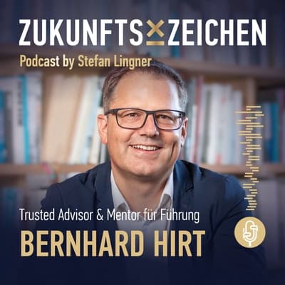 Beziehungsintelligenz im Leadership // Im Gespräch mit Bernhard Hirt - Trusted Advisor & Mentor für Führung